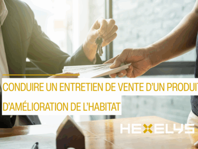 Conduire un entretien de vente d’un produit d’amélioration de l’Habitat