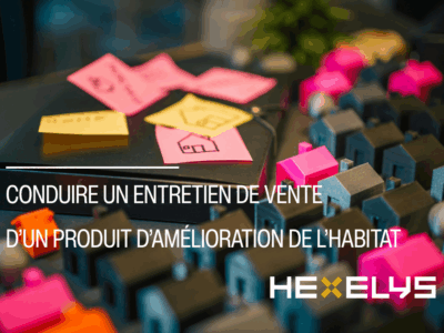 Conduire un entretien de vente d’un produit d’amélioration de l’Habitat