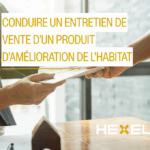 Conduire un entretien de vente d’un produit d’amélioration de l’Habitat